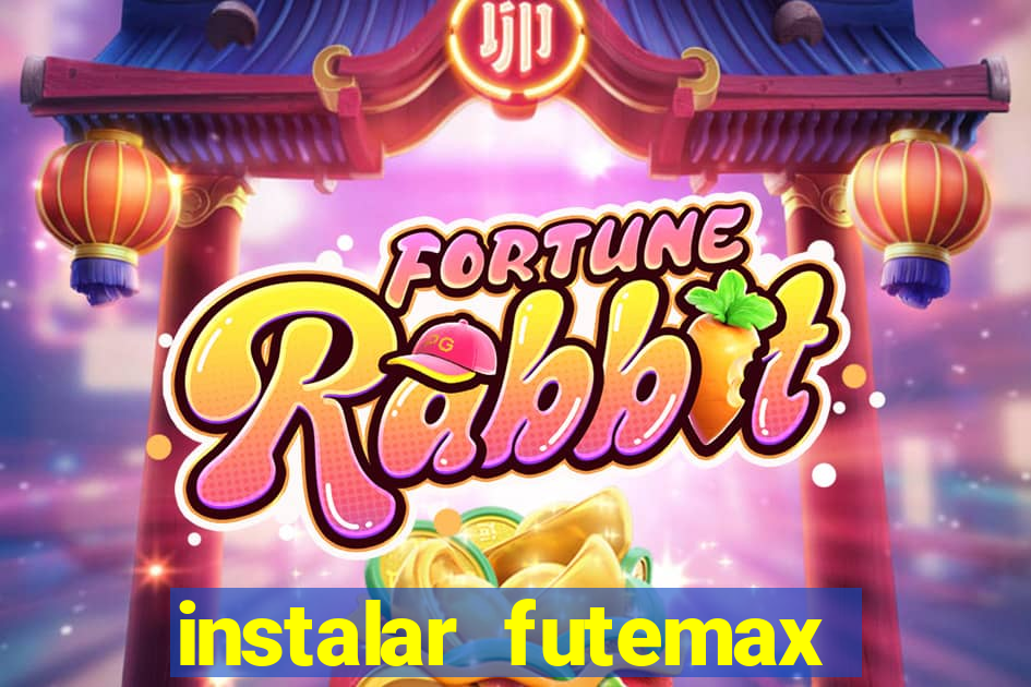 instalar futemax futebol ao vivo